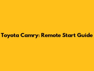 Toyota Camry: Remote Start Guide
