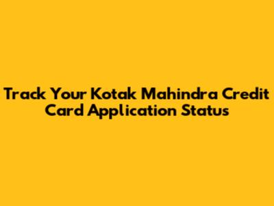 Track Your Kotak Mahindra Credit Card Application Status
