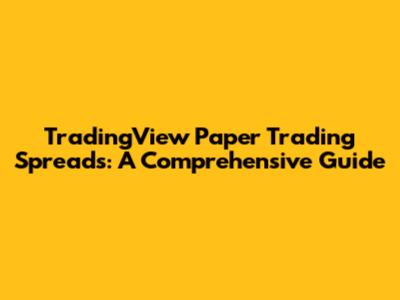 TradingView Paper Trading Spreads: A Comprehensive Guide