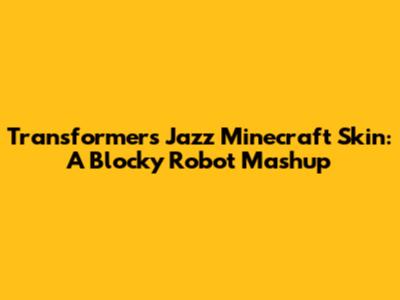 Transformers Jazz Minecraft Skin: A Blocky Robot Mashup