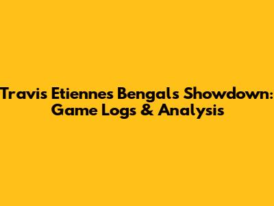 Travis Etienne's Bengals Showdown: Game Logs & Analysis