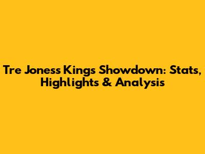 Tre Jones's Kings Showdown: Stats, Highlights & Analysis