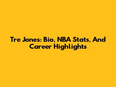 Tre Jones: Bio, NBA Stats, And Career Highlights