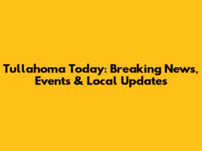 Tullahoma Today: Breaking News, Events & Local Updates
