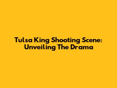 Tulsa King Shooting Scene: Unveiling The Drama