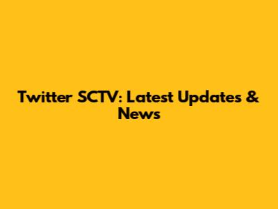 Twitter SCTV: Latest Updates & News
