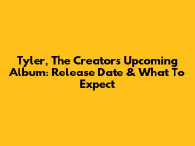 Tyler, The Creator's Upcoming Album: Release Date & What To Expect