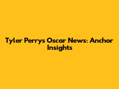 Tyler Perry's Oscar News: Anchor Insights