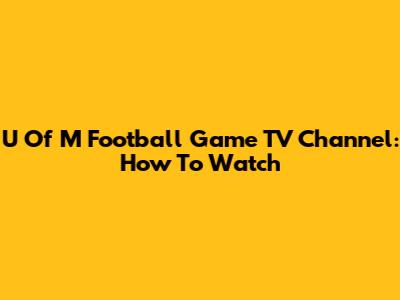 U Of M Football Game TV Channel: How To Watch