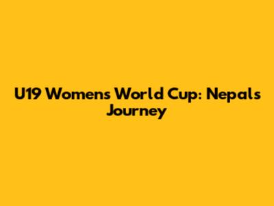 U19 Women's World Cup: Nepal's Journey