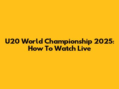 U20 World Championship 2025: How To Watch Live