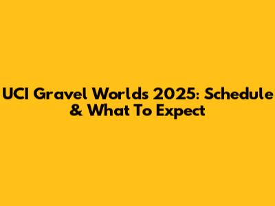 UCI Gravel Worlds 2025: Schedule & What To Expect