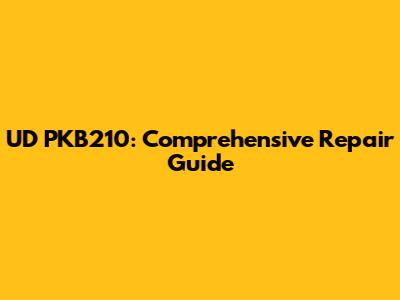 UD PKB210: Comprehensive Repair Guide
