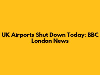 UK Airports Shut Down Today: BBC London News