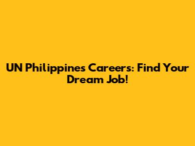 UN Philippines Careers: Find Your Dream Job!