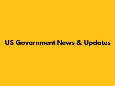US Government News & Updates