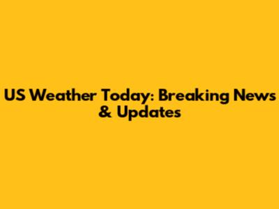 US Weather Today: Breaking News & Updates
