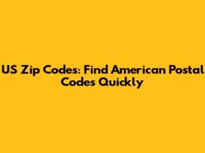 US Zip Codes: Find American Postal Codes Quickly