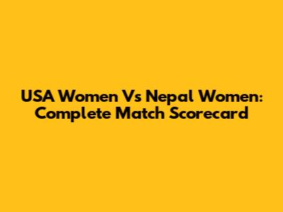 USA Women Vs Nepal Women: Complete Match Scorecard