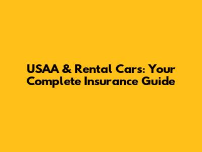 USAA & Rental Cars: Your Complete Insurance Guide
