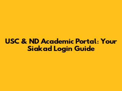 USC & ND Academic Portal: Your Siakad Login Guide
