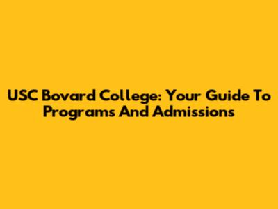 USC Bovard College: Your Guide To Programs And Admissions