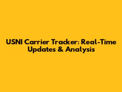 USNI Carrier Tracker: Real-Time Updates & Analysis