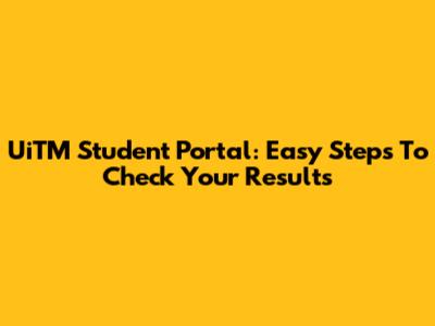UiTM Student Portal: Easy Steps To Check Your Results