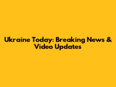 Ukraine Today: Breaking News & Video Updates