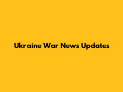 Ukraine War News Updates