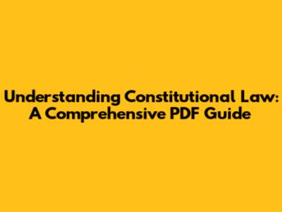 Understanding Constitutional Law: A Comprehensive PDF Guide