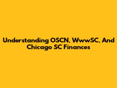 Understanding OSCN, WwwSC, And Chicago SC Finances