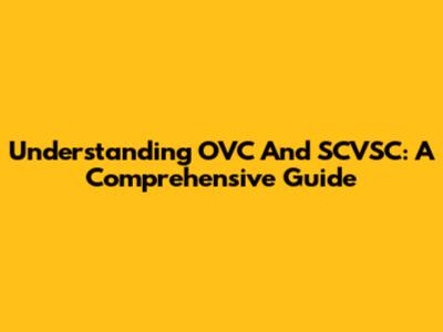 Understanding OVC And SCVSC: A Comprehensive Guide