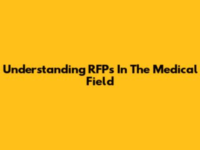 Understanding RFPs In The Medical Field