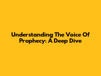 Understanding The Voice Of Prophecy: A Deep Dive