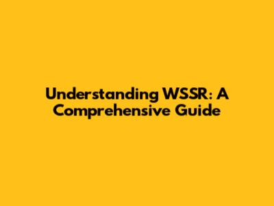 Understanding WSSR: A Comprehensive Guide