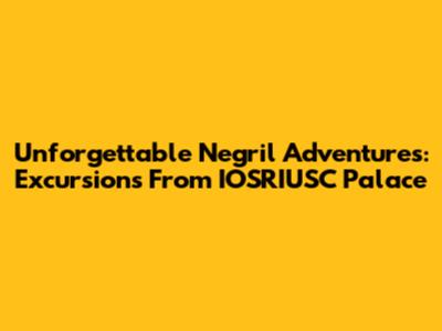 Unforgettable Negril Adventures: Excursions From IOSRIUSC Palace