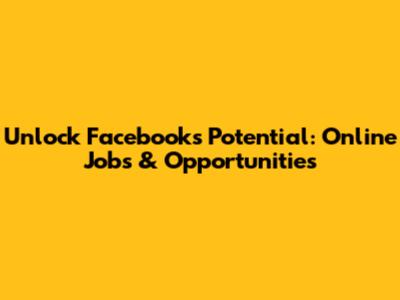 Unlock Facebook's Potential: Online Jobs & Opportunities