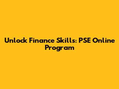 Unlock Finance Skills: PSE Online Program