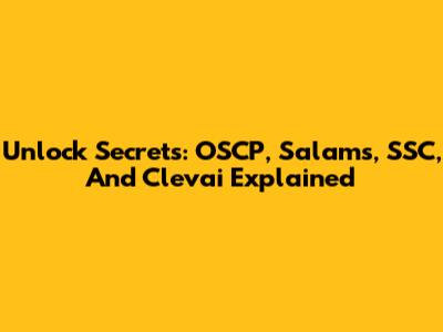 Unlock Secrets: OSCP, Salams, SSC, And Clevai Explained