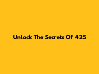 Unlock The Secrets Of 425