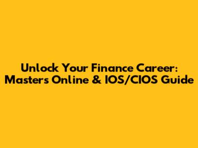 Unlock Your Finance Career: Master's Online & IOS/CIOS Guide