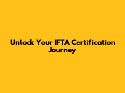 Unlock Your IFTA Certification Journey