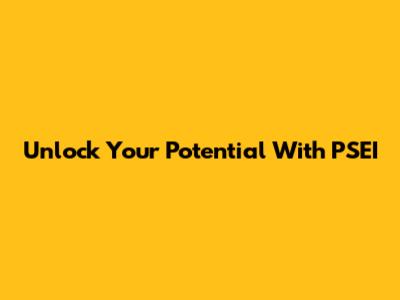 Unlock Your Potential With PSEI