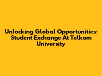 Unlocking Global Opportunities: Student Exchange At Telkom University