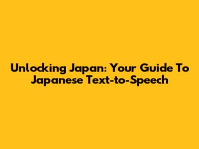 Unlocking Japan: Your Guide To Japanese Text-to-Speech