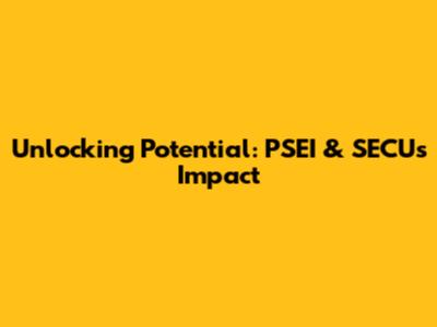 Unlocking Potential: PSEI & SECU's Impact
