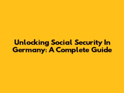 Unlocking Social Security In Germany: A Complete Guide