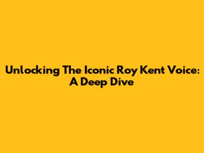 Unlocking The Iconic Roy Kent Voice: A Deep Dive