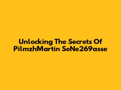 Unlocking The Secrets Of PilmzhMartin SeNe269asse